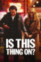 Film Is This Thing On 2025 Nonton film Is This Thing On (2025) - Pusatmovie21